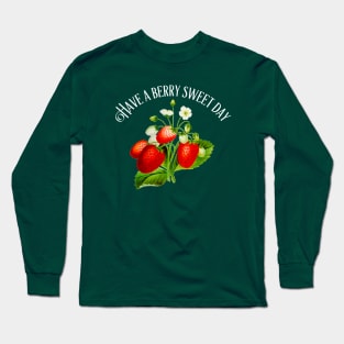Strawberry "Have A Berry Sweet Day" Quote Long Sleeve T-Shirt
